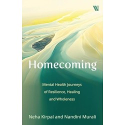 Homecoming: Mental Health Journeys of Resilience, Healing and Wholeness