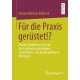 Fur die Praxis gerustet!?: Practice Readiness am Ende des Fachhochschulstudiums Gesundheits- und Krankenpflege in Osterreich