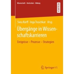 Ubergange in Wissenschaftskarrieren: Ereignisse – Prozesse – Strategien