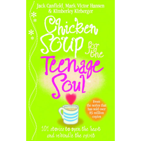 Chicken Soup For The Teenage Soul