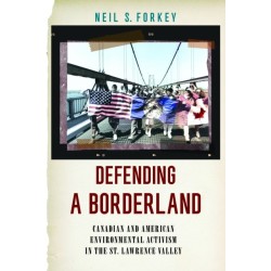 Defending a Borderland: Canadian and American Environmental Activism in the St. Lawrence Valley