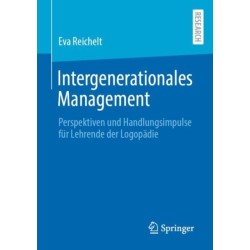 Intergenerationales Management: Perspektiven und Handlungsimpulse fur Lehrende der Logopadie
