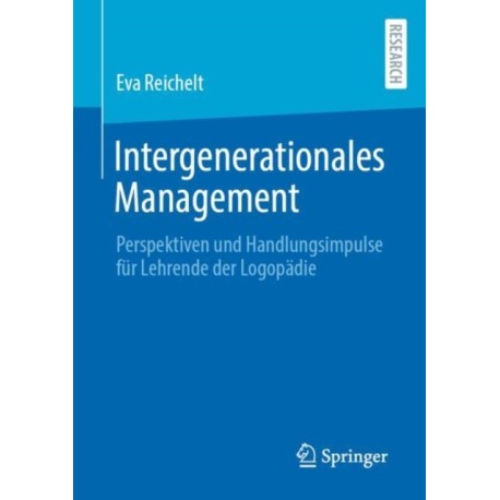 Intergenerationales Management: Perspektiven und Handlungsimpulse fur Lehrende der Logopadie
