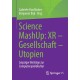 Science MashUp: XR – Gesellschaft – Utopien: Leipziger Beitrage zur Computerspielekultur