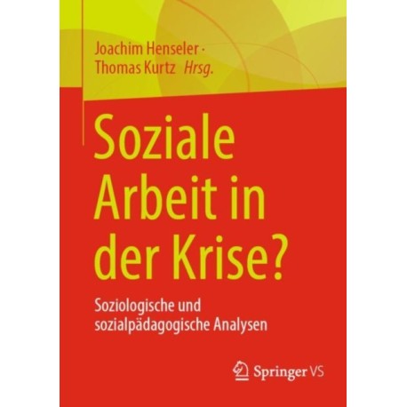 Soziale Arbeit in der Krise?: Soziologische und sozialpadagogische Analysen