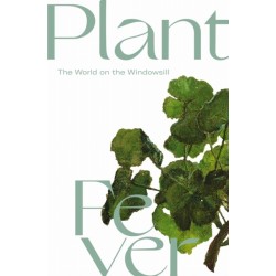 Plantfever: The World at the Windowsill