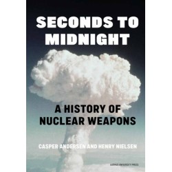 Seconds to Midnight: A History of Nuclear Weapons