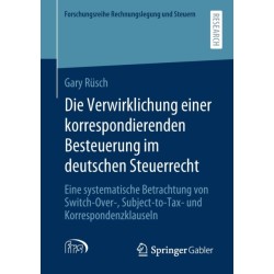 Die Verwirklichung einer korrespondierenden Besteuerung im deutschen Steuerrecht: Eine systematische Betrachtung von Switch-Over-, Subject-to-Tax- und Korrespondenzklauseln