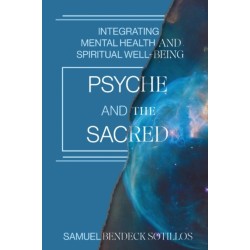 Psyche and the Sacred: Integrating Mental Health and Spiritual Well-Being