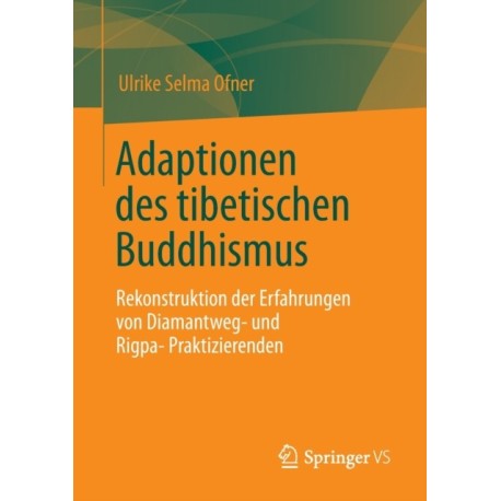 Adaptionen des tibetischen Buddhismus: Rekonstruktion der Erfahrungen von Diamantweg- und Rigpa-Praktizierenden
