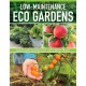 Low-Maintenance Eco Gardens: A Practical Guide to Creating an Easy & Sustainable Garden that Nourishes You