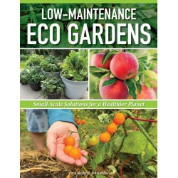 Low-Maintenance Eco Gardens: A Practical Guide to Creating an Easy & Sustainable Garden that Nourishes You