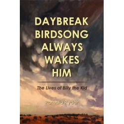 Daybreak Birdsong Always Wakes Him: The Lives of Billy the Kid
