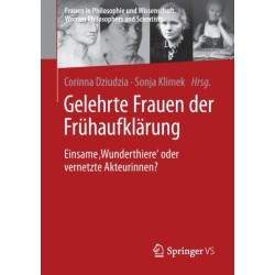 Gelehrte Frauen der Fruhaufklarung: Einsame ‚Wunderthiere‘ oder vernetzte Akteurinnen?
