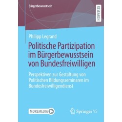 Politische Partizipation im Burgerbewusstsein von Bundesfreiwilligen: Perspektiven zur Gestaltung von Politischen Bildungsseminaren im Bundesfreiwilligendienst