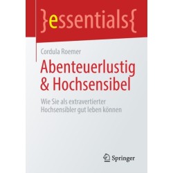 Abenteuerlustig & Hochsensibel: Wie Sie als extravertierter Hochsensibler gut leben konnen