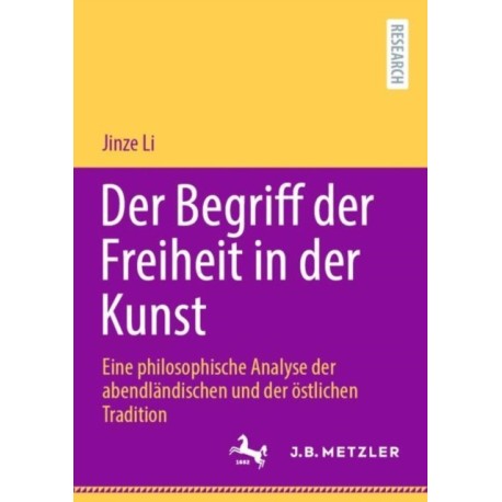 Der Begriff der Freiheit in der Kunst: Eine philosophische Analyse der abendlandischen und der ostlichen Tradition