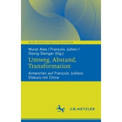 Umweg, Abstand, Transformation: Antworten auf Francois Julliens Diskurs mit China