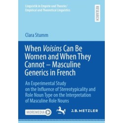 When Voisins Can Be Women and When They Cannot – Masculine Generics in French: An Experimental Study on the Influence of Stereotypicality and Role Noun Type on the Interpretation of Masculine Role Nouns
