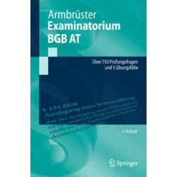 Examinatorium BGB AT: Uber 750 Prufungsfragen und 5 Ubungsfalle