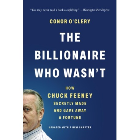 The Billionaire Who Wasn't: How Chuck Feeney Secretly Made and Gave Away a Fortune