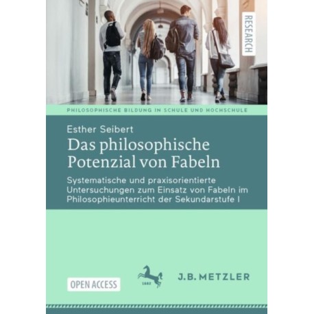 Das philosophische Potenzial von Fabeln: Systematische und praxisorientierte Untersuchungen zum Einsatz von Fabeln im Philosophieunterricht der Sekundarstufe I