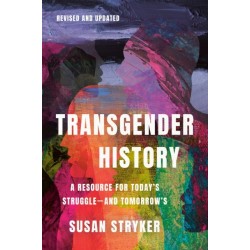 Transgender History, Third Edition: Resources for Today's Struggle—and Tomorrow's