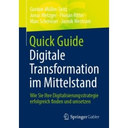Quick Guide Digitale Transformation im Mittelstand: Wie Sie Ihre Digitalisierungsstrategie erfolgreich finden und umsetzen