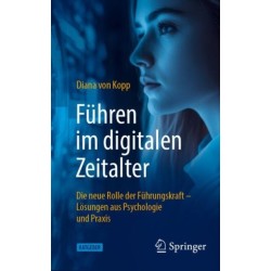 Fuhren im digitalen Zeitalter: Die neue Rolle der Fuhrungskraft: Losungen aus Psychologie und Praxis