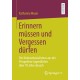 Erinnern mussen und Vergessen durfen: Der Nationalsozialismus aus der Perspektive Jugendlicher uber 70 Jahre danach
