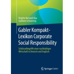Gabler Kompakt-Lexikon Corporate Social Responsibility: Schlusselbegriffe einer nachhaltigen Wirtschaft in Deutsch und Englisch