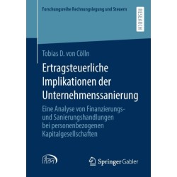Ertragsteuerliche Implikationen der Unternehmenssanierung: Eine Analyse von Finanzierungs- und Sanierungshandlungen bei personenbezogenen Kapitalgesellschaften