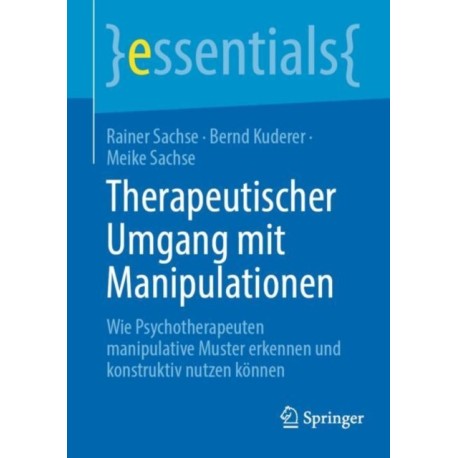 Therapeutischer Umgang mit Manipulationen: Wie Psychotherapeuten manipulative Muster erkennen und konstruktiv nutzen konnen