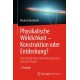 Physikalische Wirklichkeit – Konstruktion oder Entdeckung?: Eine Einfuhrung in Methodologie und Ziele der Physik