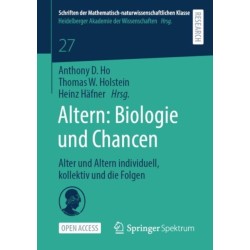 Altern: Biologie und Chancen: Alter und Altern individuell, kollektiv und die Folgen