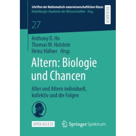 Altern: Biologie und Chancen: Alter und Altern individuell, kollektiv und die Folgen