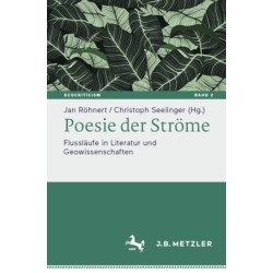 Poesie der Strome: Flusslaufe in Literatur und Geowissenschaften