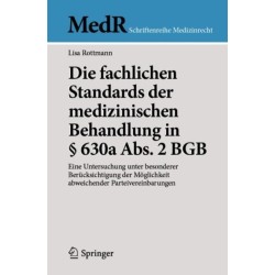 Die fachlichen Standards der medizinischen Behandlung in § 630a Abs. 2 BGB: Eine Untersuchung unter besonderer Berucksichtigung der Moglichkeit abweichender Parteivereinbarungen