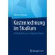 Kostenrechnung im Studium: 100 Beispiele fur eine erfolgreiche Prufung