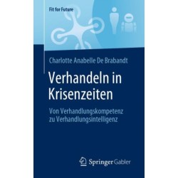Verhandeln in Krisenzeiten: Von Verhandlungskompetenz zu Verhandlungsintelligenz
