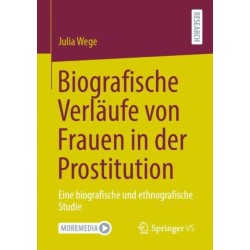 Biografische Verlaufe von Frauen in der Prostitution: Eine biografische und ethnografische Studie
