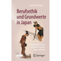 Berufsethik und Grundwerte in Japan: Erfolgsgeheimnisse jahrhundertealter Unternehmen