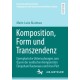 Komposition, Form und Transzendenz: Exemplarische Untersuchungen zum Œuvre der nordischen Komponisten Einojuhani Rautavaara und Arvo Part