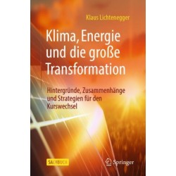 Klima, Energie und die große Transformation: Hintergrunde, Zusammenhange und Strategien fur den Kurswechsel