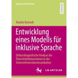Entwicklung eines Modells fur inklusive Sprache: Diskurslinguistische Analyse der Diversitatsdimensionen in der Unternehmenskommunikation