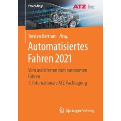 Automatisiertes Fahren 2021: Vom assistierten zum autonomen Fahren  7. Internationale ATZ-Fachtagung