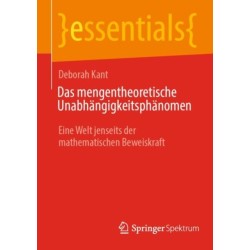 Das mengentheoretische Unabhangigkeitsphanomen: Eine Welt jenseits der mathematischen Beweiskraft