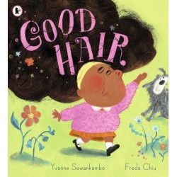 Good Hair: A positive book of hair-confidence for 3-7-year-olds