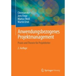 Anwendungsbezogenes Projektmanagement: Praxis und Theorie fur Projektleiter