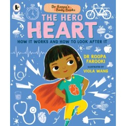 Dr Roopa's Body Books: The Hero Heart: A wonderful tour through the cardiovascular system in this fun and fact-packed introduction to anatomy series for readers age 5, 6, 7, 8